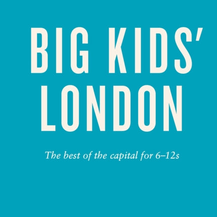 An Opinionated Guide To Big Kids' London