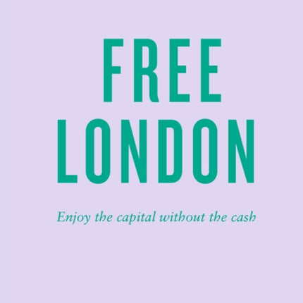 An Opinionated Guide To Free London