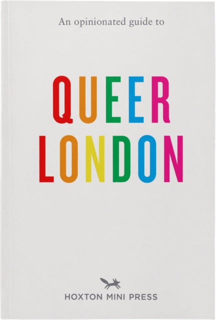 An Opinionated Guide To Queer London