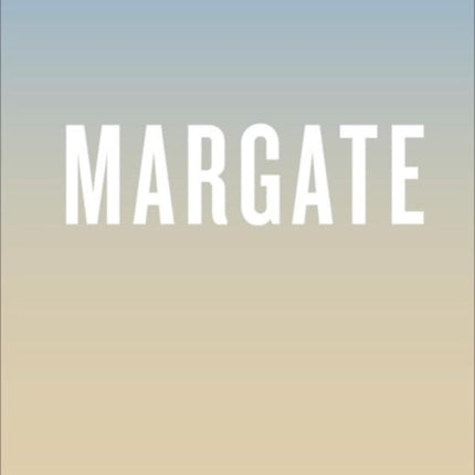 Opinionated Guide To Margate