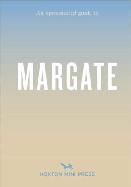 Opinionated Guide To Margate