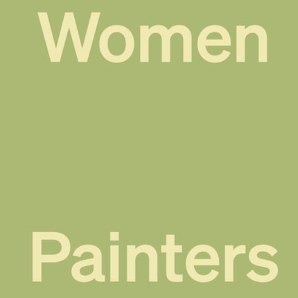 An Opinionated Guide to Women Painters