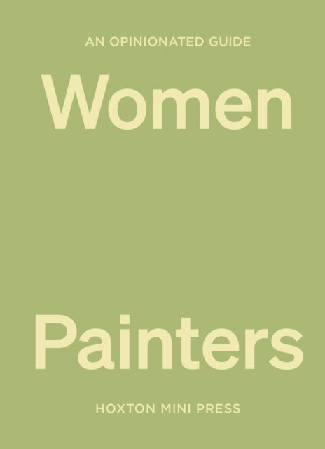 An Opinionated Guide to Women Painters