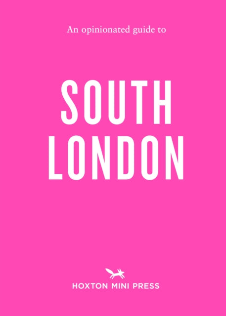 An Opinionated Guide to South London