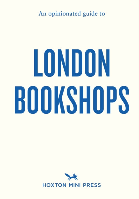 An Opinionated Guide to London Bookshops