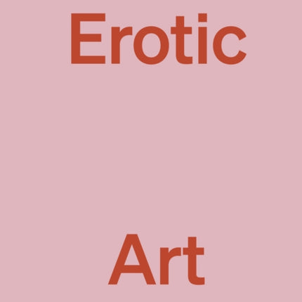 An Opinionated Guide to Erotic Art