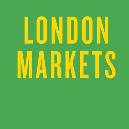 An Opinionated Guide to London Markets