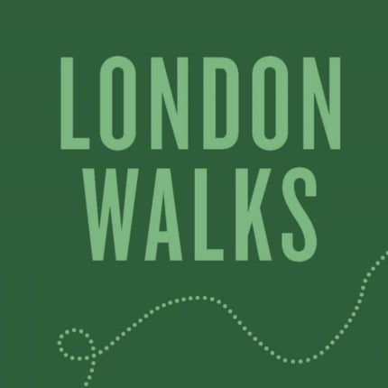 An Opinionated Guide to London Walks