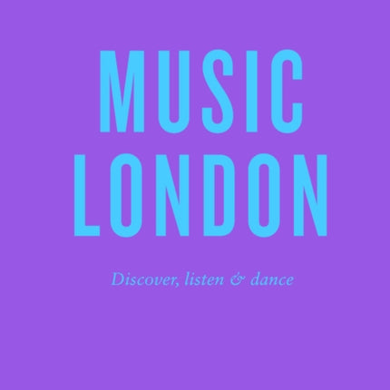 An Opinionated Guide to Music London