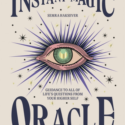 Instant Magic Oracle: Guidance to all of life’s questions from your higher self