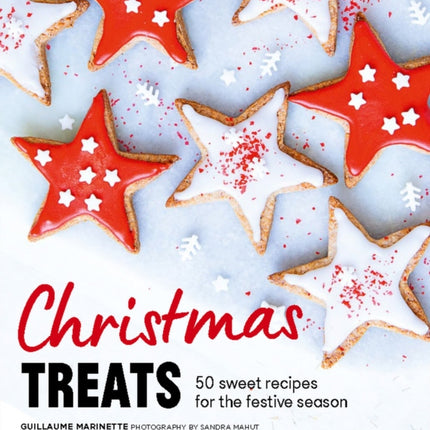 Christmas Treats: 50 Sweet Treats for the Festive Season