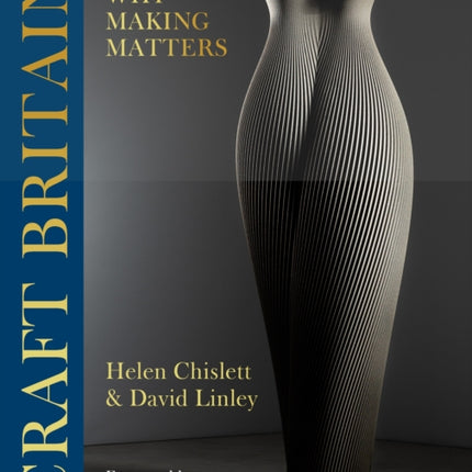 Craft Britain: Why Making Matters