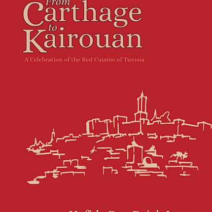 The Tunisia Cookbook: A Celebration of Healthy Red Cuisine from Carthage to Kairouan