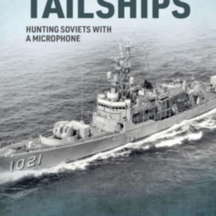 Tailships: Hunting Soviet Submarines in the Mediteranean 1970-1973