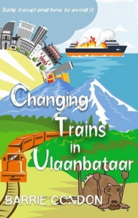 Changing Trains In Ulaanbataar: Safe travel and how to avoid it