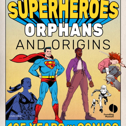 Superheroes, Orphans and Origins: 125 Years in Comics