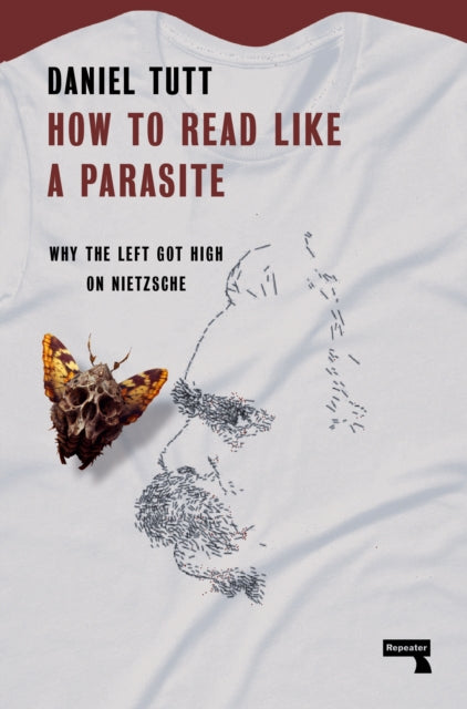 How to Read Like a Parasite: Why the Left Got High on Nietzsche