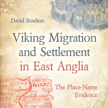 Viking Migration and Settlement in East Anglia: The Place-Name Evidence