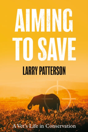 Aiming to Save: A Vet's Life in Conservation