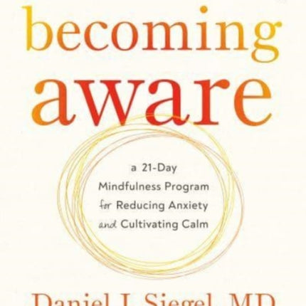 Becoming Aware: a 21-day mindfulness program for reducing anxiety and cultivating calm