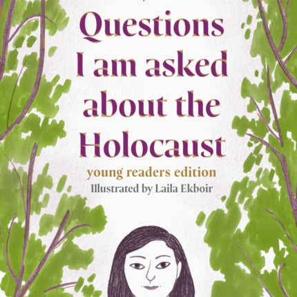 Questions I Am Asked About The Holocaust: young readers edition