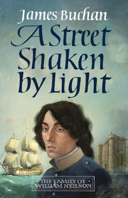 A Street Shaken by Light: The Story of William Neilson, Volume I