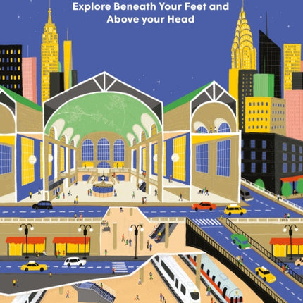 Hidden Cities: Explore Beneath Your Feet and Above Your Head