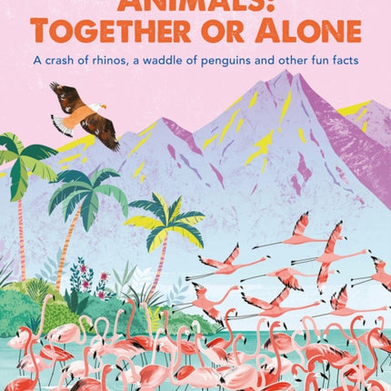 Animals: Together or Alone: A crash of rhinos, a waddle of penguins and other fun facts