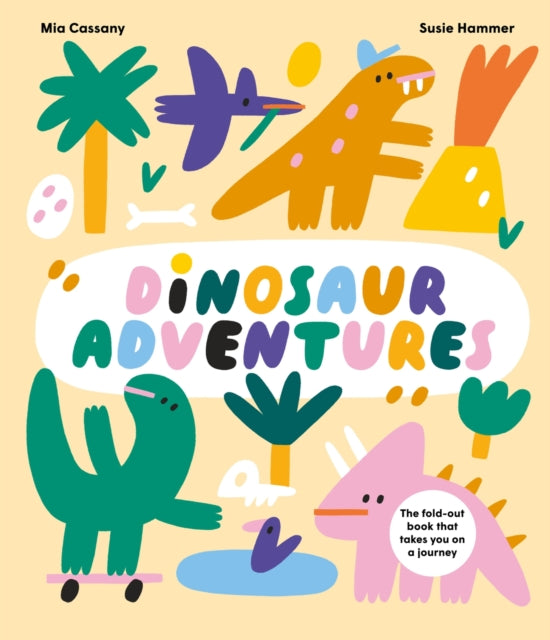 Dinosaur Adventures: The fold-out book that takes you on a journey