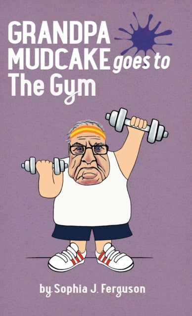 Grandpa Mudcake Goes to the Gym