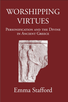 Worshipping Virtues: Personification and the Divine in Ancient Greece