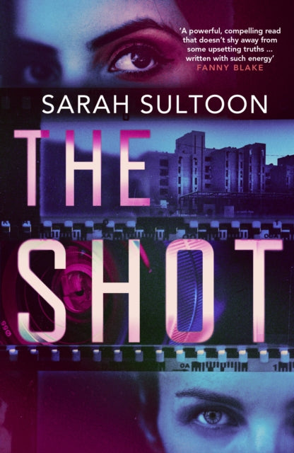 The Shot: The shocking, searingly authentic new thriller from award-winning ex-CNN news executive Sarah Sultoon