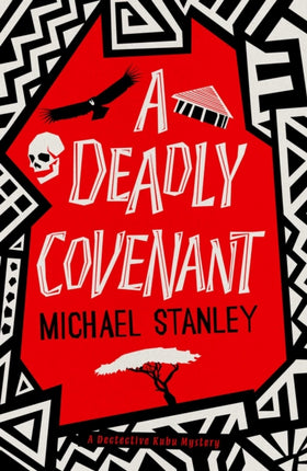 A Deadly Covenant: The award-winning, international bestselling Detective Kubu series returns with another thrilling, chilling sequel