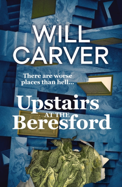 Upstairs at the Beresford: The devilishly dark, explosive prequel to cult bestselling author Will Carver's The Beresford