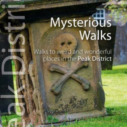 Top 10 Mysterious Walks in the Peak District: Weird and Wonderful Walks in the Peaks