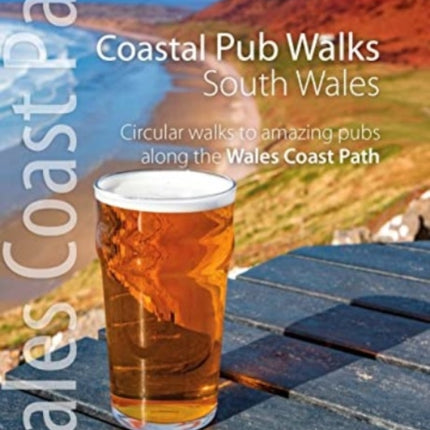 Coastal Pub Walks: South Wales (Wales Coast Path: Top 10 Walks): Circular walks to amazing pubs along the Wales Coast Path