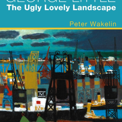 George Little: The Ugly Lovely Landscape