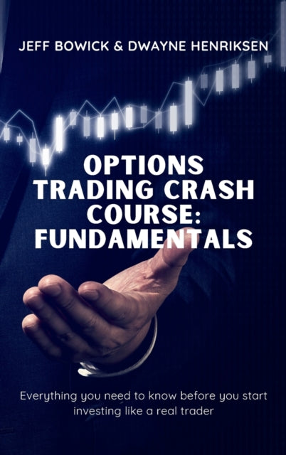 Options Trading Crash Course - Fundamentals: Everything you need to know before you start investing like a real trader