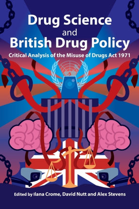 Drug Science and British Drug Policy: Critical Analysis of the Misuse of Drugs Act 1971