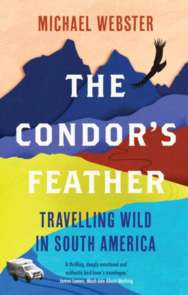 The Condor's Feather: Travelling Wild in South America