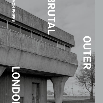 Brutal Outer London: The First Photographic Exploration of Modernist Architecture in London's Outer Boroughs