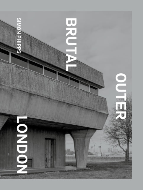 Brutal Outer London: The First Photographic Exploration of Modernist Architecture in London's Outer Boroughs