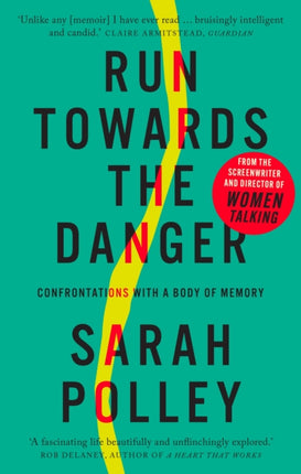 Run Towards the Danger: Confrontations with a Body of Memory