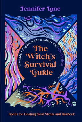 The Witch's Survival Guide: Spells for Stress and Burnout in a Modern World