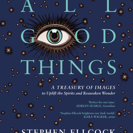 All Good Things: A Treasury of Images to Uplift the Spirits and Reawaken Wonder