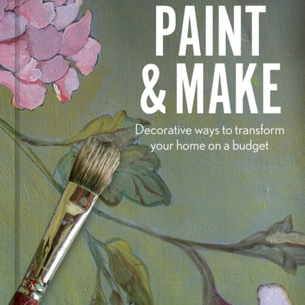 Paint & Make: Decorative and eco ways to transform your home