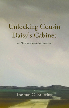 Unlocking Cousin Daisy's Cabinet: personal recollections