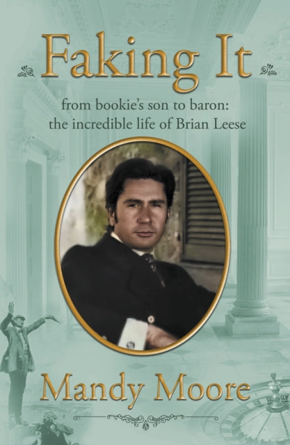 Faking It: from bookie’s son to baron: the incredible life of Brian Leese