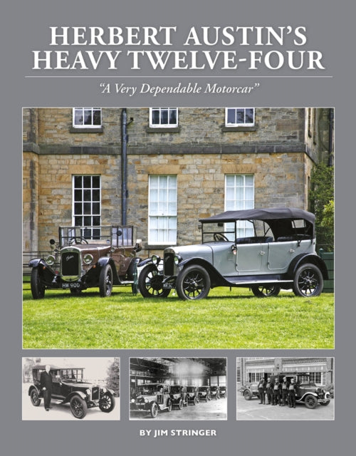 Herbert Austin’s Heavy Twelve-Four: “A Very Dependable Motorcar” 