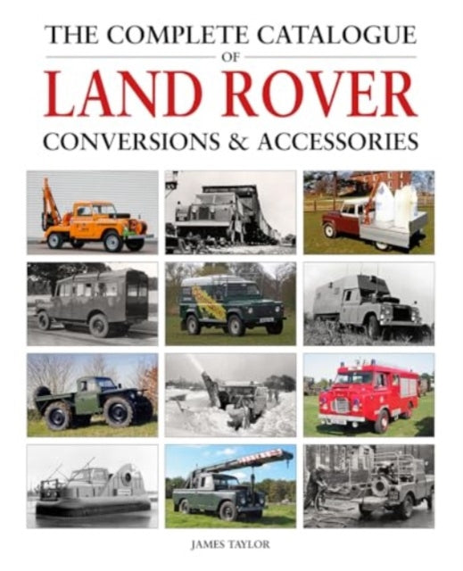 The Complete Catalogue of Land Rover Conversions